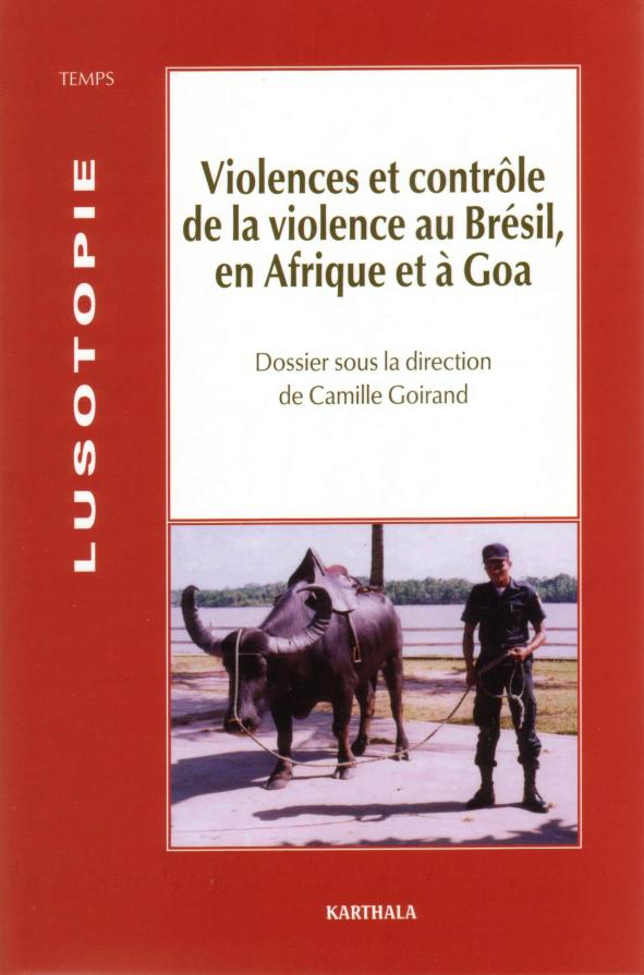 Violences et contr�le de la violence au Br�sil, en Afrique et � Goa